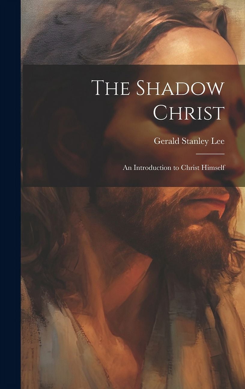 The Shadow Christ : An Introduction to Christ Himself (Hardcover ...