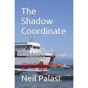 The Shadow Coordinate Where the Map Ends and the Truth Begins, Paperback