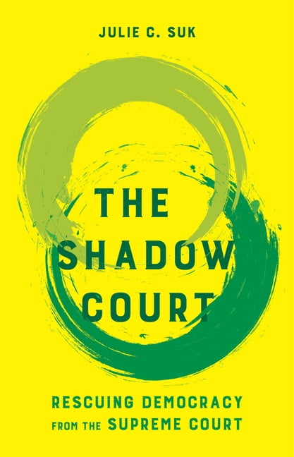 The Shadow Court: Rescuing Democracy from the Supreme Court, (Paperback)