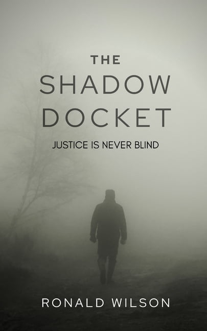 The Shadow Docket: Justice Is Never Blind, (Paperback)