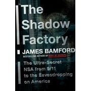 The Shadow Factory The Ultra-Secret NSA from 9/11 to the Eavesdropping on America Hardcover by James Bamford