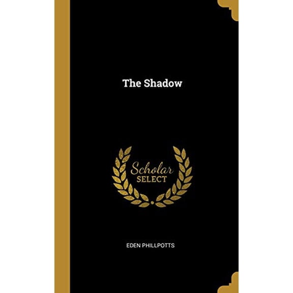 The Shadow Hardcover 1010211153 9781010211150 Eden Phillpotts