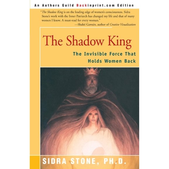 Pre-Owned The Shadow King: The Invisible Force That Holds Women Back (Paperback) 0595137555 9780595137558