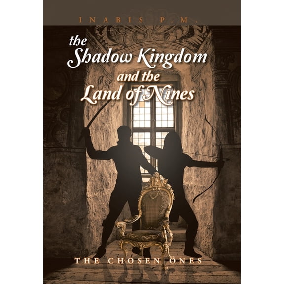 The Shadow Kingdom And the Land of Nines: The Chosen Ones, (Hardcover)