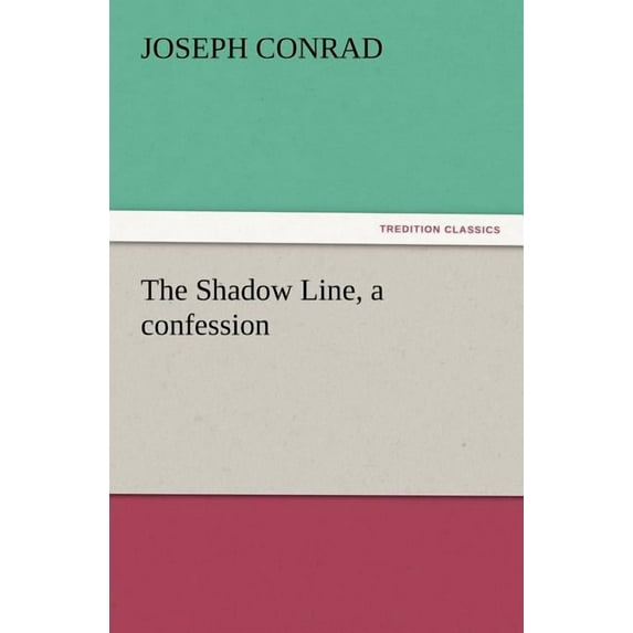 The Shadow Line, a Confession