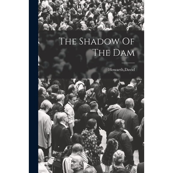 The Shadow Of The Dam, (Paperback)