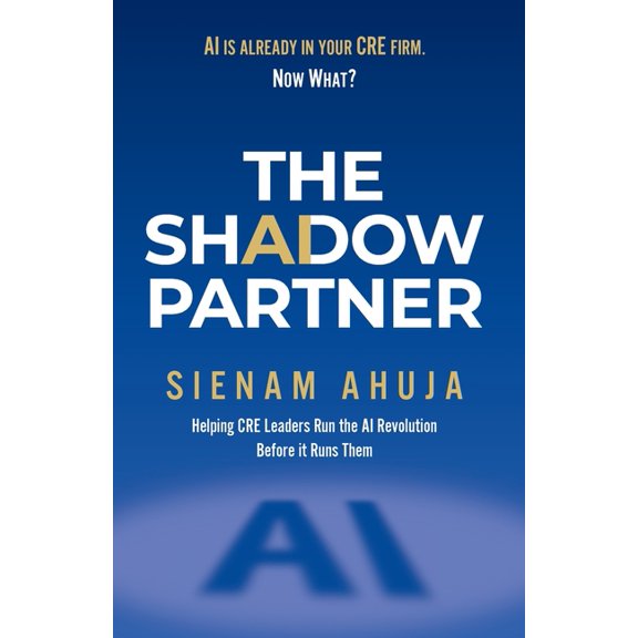 The Shadow Partner: AI is already in your CRE Firm. Now what?, (Paperback)