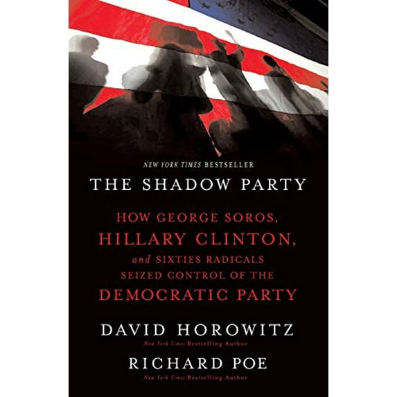 Pre-Owned The Shadow Party: How George Soros, Hillary Clinton, and Sixties Radicals Seized Control of the Democratic Party (Paperback) 1595551034 9781595551030