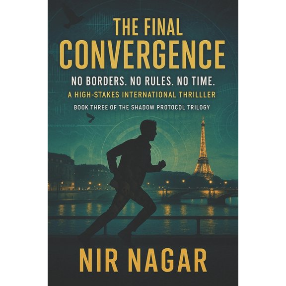 The Shadow Protocol The Final Convergence: No Borders. No Rules. No Time., Book 3, (Paperback)