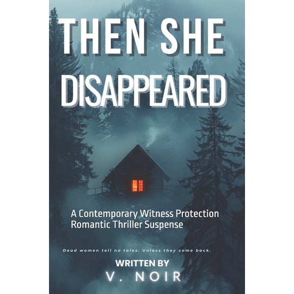 Shadow Protocol Standalone Then She Disappeared: A Contemporary Witness Protection Romantic Thriller Suspense, (Paperback)