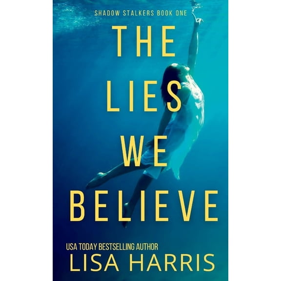 The Shadow Stalkers The Lies We Believe: A gripping psychological thriller, Book 1, (Paperback)