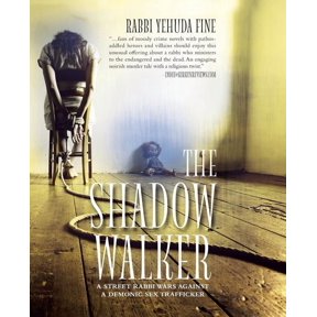 The Shadow Walker: A Rabbi Forged in Fury Battles to Free Kids Snatched by a Sex Trafficker, (Paperback)