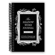 The Shadow Work Journal 2nd Edition: A Guide to Integrate and Transcend Your Shadows (Spiral Bound)