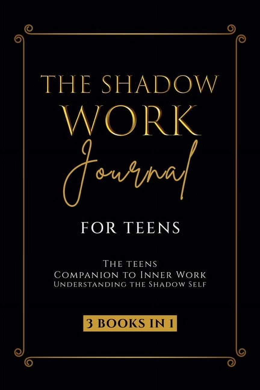 The Shadow Work Journal for Teens: The Teenagers Companion to Inner ...