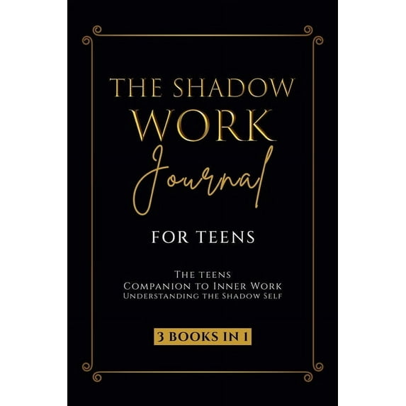 The Shadow Work Journal for Teens: The Teenagers Companion to Inner Work: Understanding the Shadow Self: Personal Growth, (Paperback)