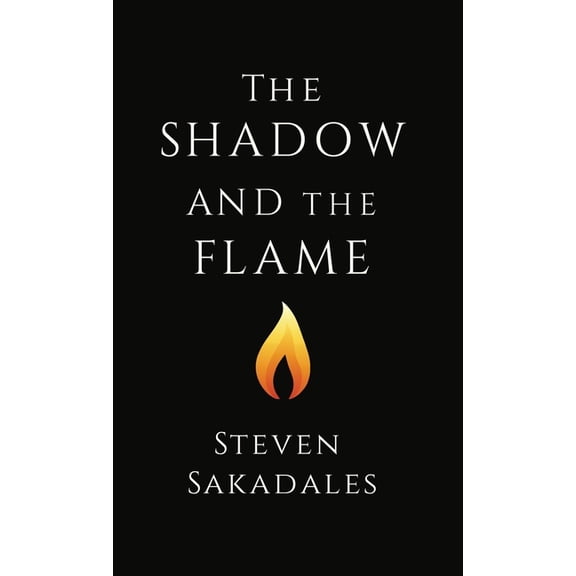 The Shadow and The Flame: A Modern Parable About Masculinity, Love, and Self-Mastery, (Hardcover)