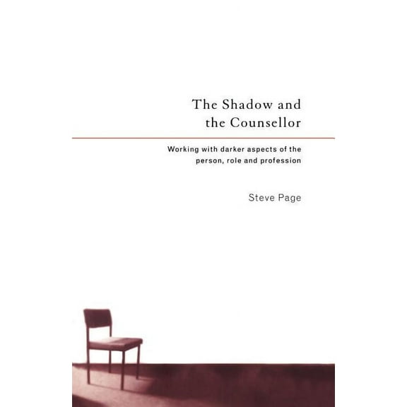The Shadow and the Counsellor: Working with the Darker Aspects of the Person, the Role and the Profession, (Paperback)
