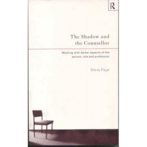 The Shadow and the Counsellor: Working with the Darker Aspects of the Person, the Role and the Profession, (Hardcover)