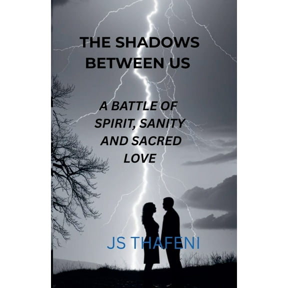 The Shadow's Between Us The Shadows Between Us: A Battle of Spirit, Sanity and Sacred Love, Book 1, (Paperback)