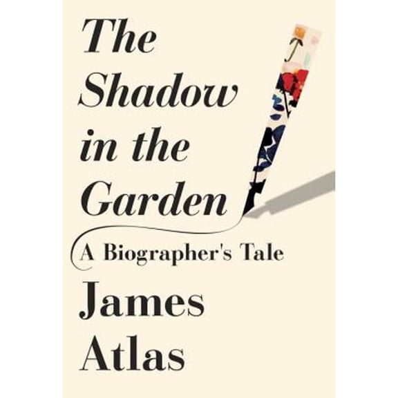 Pre-Owned The Shadow in the Garden: A Biographer's Tale (Hardcover) 1101871695 9781101871690