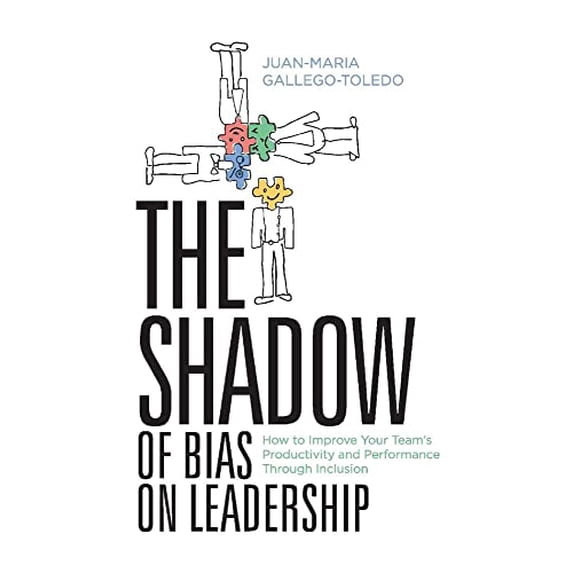 Pre-Owned The Shadow of Bias On Leadership: How to Improve Your Team's Productivity and Performance Through Inclusion Paperback
