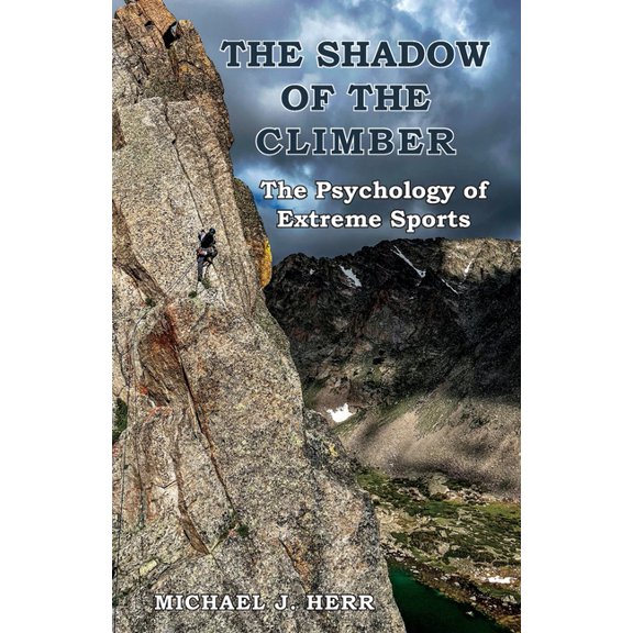 The Shadow of the Climber: The Psychology of Extreme Sports, (Paperback)