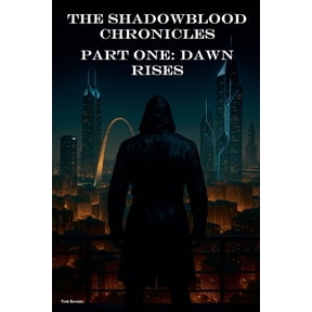 The Shadowblood Chronicles The Shadowblood Chronicles, Part One: Dawn Rises, Book 1, (Paperback)