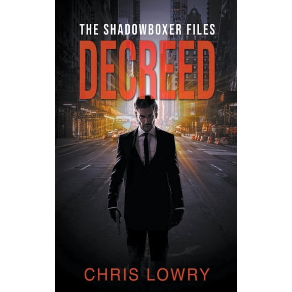 The Shadowboxer Files Decreed - an action thriller, (Paperback)