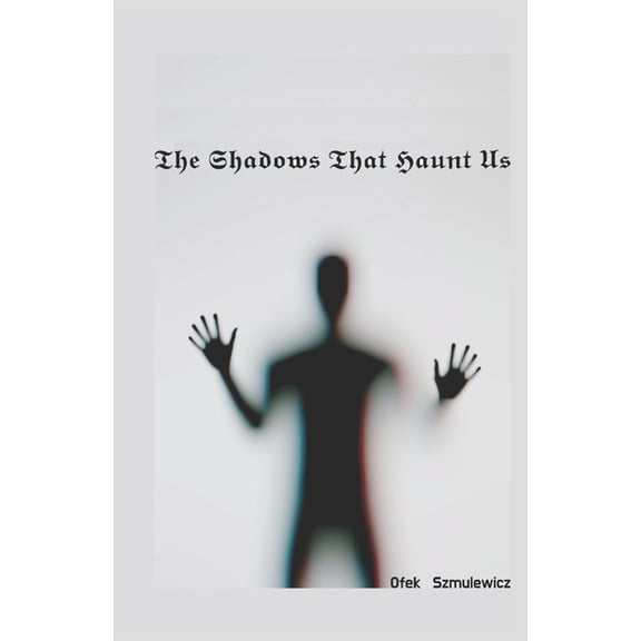 The Shadows That Haunt Us (Paperback)