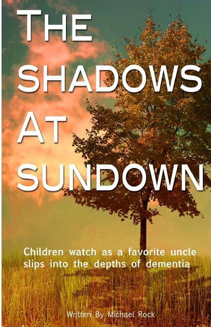 The Shadows at Sundown: Children Watch as a Favorite Uncle Slips Into the Depths of Dementia