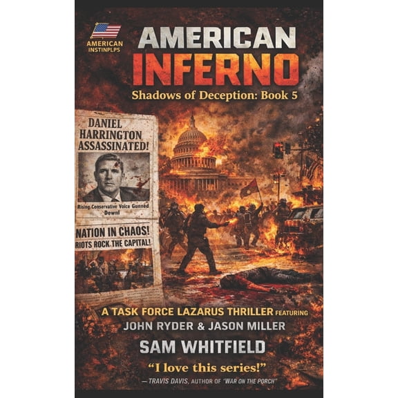 The Shadows of Deception Saga American Inferno: A Task Force Lazarus Thriller featuring John Ryder and Jason Miller!, Book 5, (Paperback)