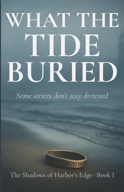 The Shadows of Harbor's Edge What the Tide Buried: Some secrets don't stay drowned., Book 1, (Paperback)