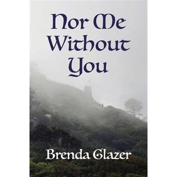 The Shaftesbury Chronicles: Nor Me Without You (Paperback)