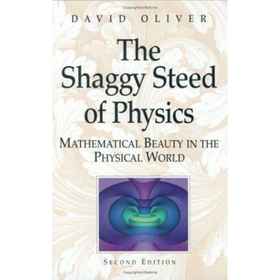 Pre-Owned The Shaggy Steed of Physics: Mathematical Beauty in the Physical World (Hardcover) 0387403078 9780387403076