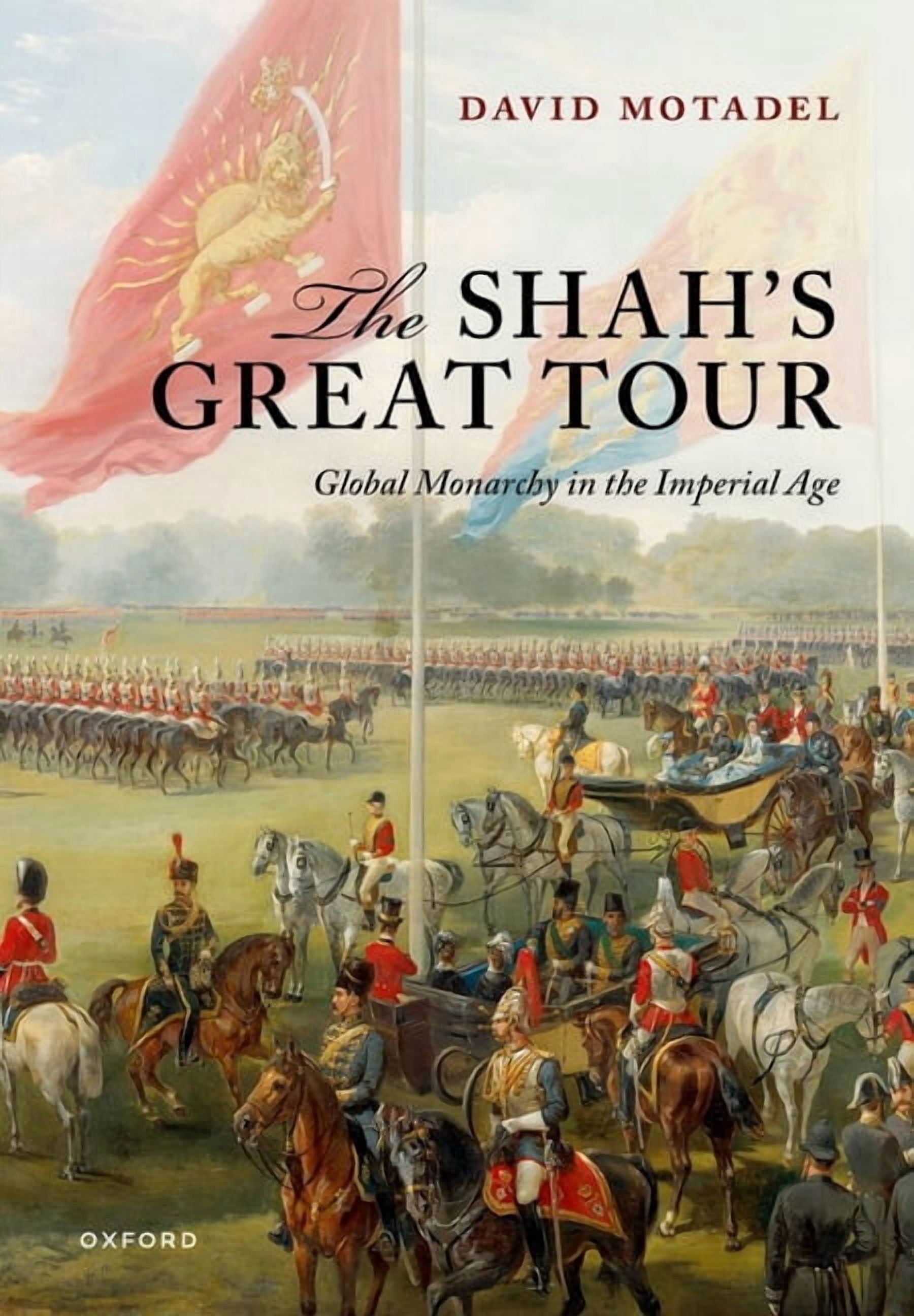The Shah's Great Tour: Global Monarchy in the Imperial Age, (Hardcover)