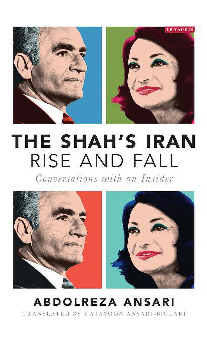 The Shah's Iran - Rise and Fall: Conversations with an Insider, (Hardcover)
