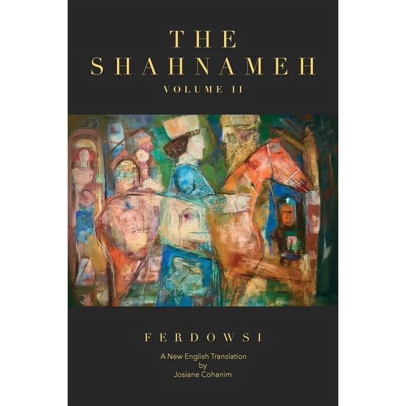 The Shahnameh Volume II: A New English Translation, (Paperback)