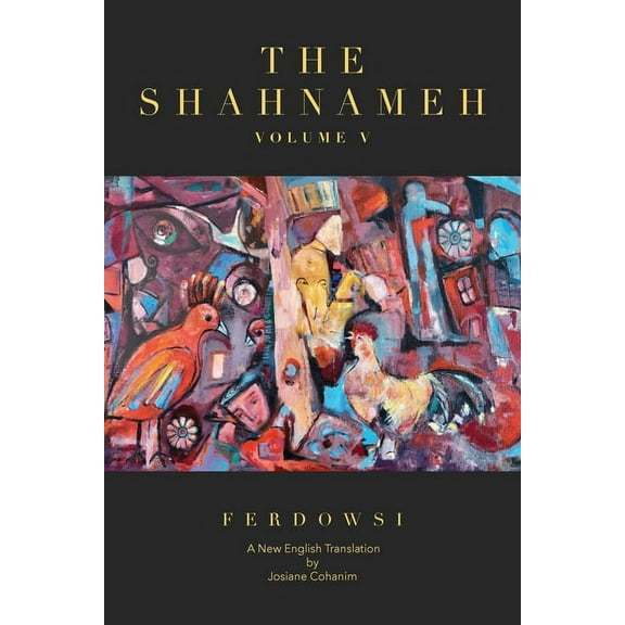 The Shahnameh Volume V: A New English Translation, (Paperback)