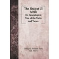 thumbnail image 1 of The Shajrat Ul Atrak : Or, Genealogical Tree of the Turks and Tatars (Hardcover), 1 of 1