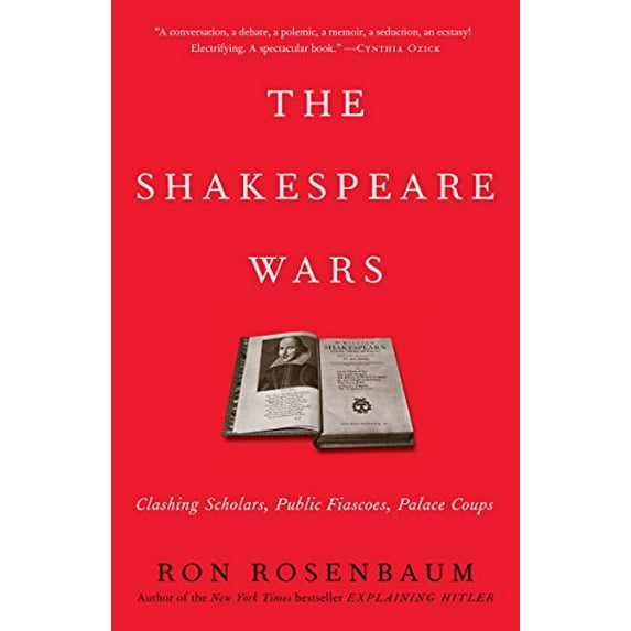 Pre-Owned The Shakespeare Wars: Clashing Scholars, Public Fiascoes, Palace Coups (Paperback) 0812978366 9780812978360