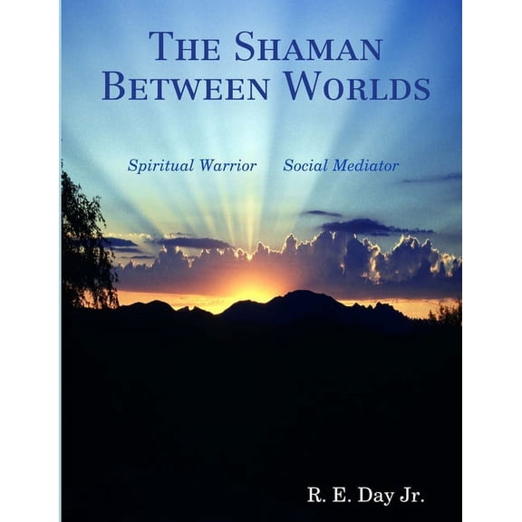 The Shaman Between Worlds, (Paperback)