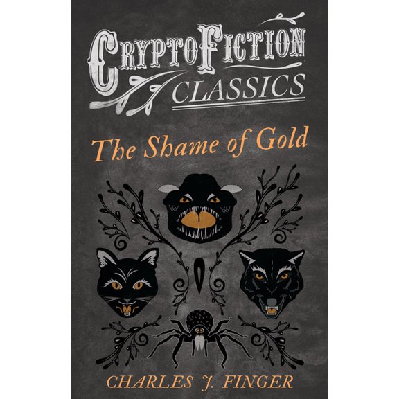 The Shame of Gold (Cryptofiction Classics - Weird Tales of Strange Creatures), (Paperback)