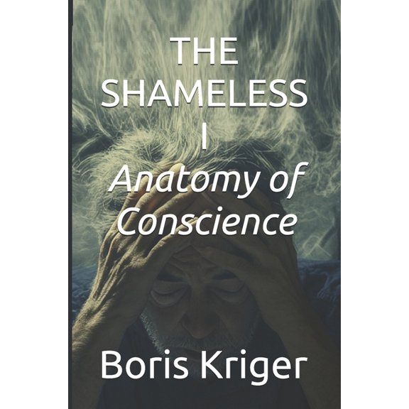 Philosophical Questions The Shameless I: Anatomy of Conscience, Book 22, (Paperback)