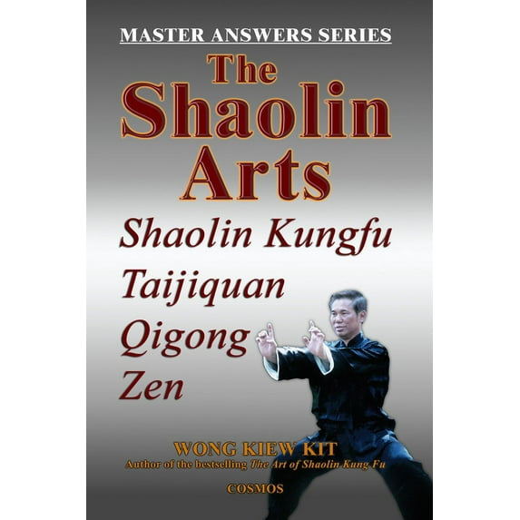 The Shaolin Arts: Master Answers Series : Shaolin Kungfu, Taijiquan, Qigong and Zen (Edition 1) (Paperback)