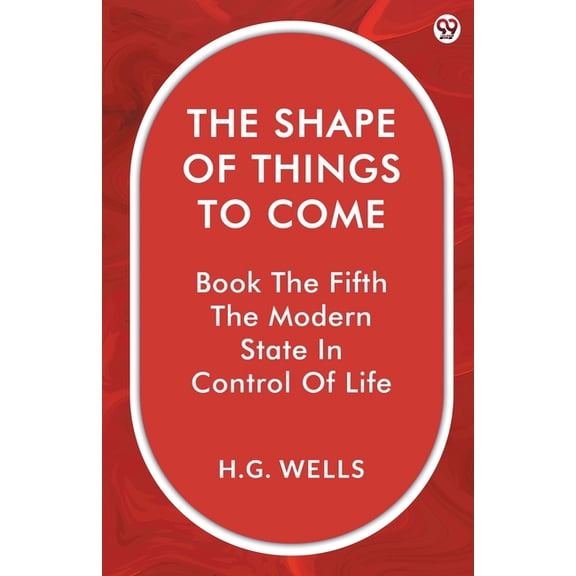 The Shape Of Things To Come Book The Fifth The Modern State In Control Of Life, (Paperback)