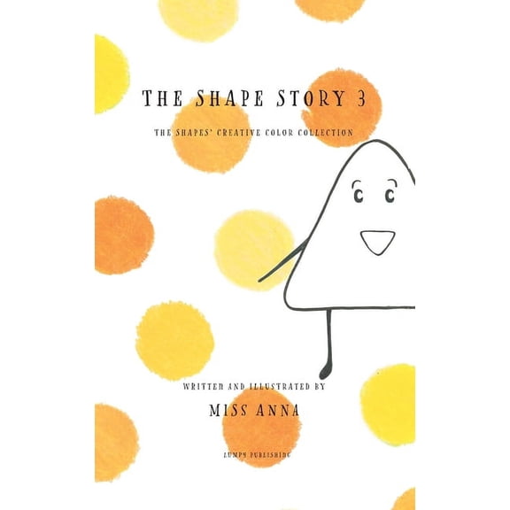 The Shape Story 3: The Shape's Creative Color Collection, (Hardcover)