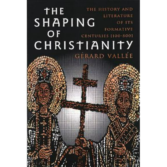Pre-Owned The Shaping of Christianity: The History and Literature of the Formative Centuries (100-800) (Paperback) 0809138670 9780809138678
