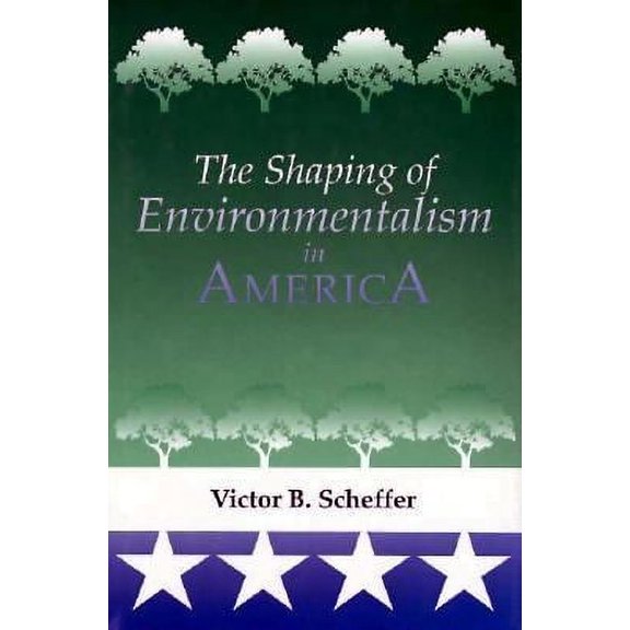 Pre-Owned The Shaping of Environmentalism in America (Hardcover) 9780295970608