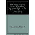 thumbnail image 1 of Pre-Owned The Shaping of the United Church of Christ: An Essay in the History of American Christianity (Hardcover) 0829803351 9780829803358, 1 of 1