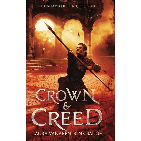 The Shard of Elan Crown & Creed, Book 3, (Hardcover)